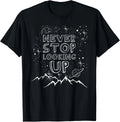 Never Stop Looking Up T-Shirt Stargazing Astronomy Gift Unisex T-Shirt