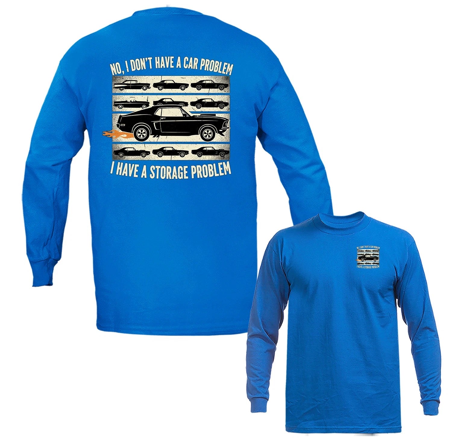 I Don't Have Car Problem I Have Storage Problem Classic Muscle Car Long Sleeve