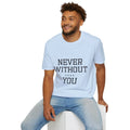Unisex Softstyle T-Shirt with "Never Without You" Design, Perfect Gift for [...]