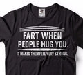 Funny T-shirt Fart When People Hug You Hilarious Funny Cool Shirt Humor T-shirt