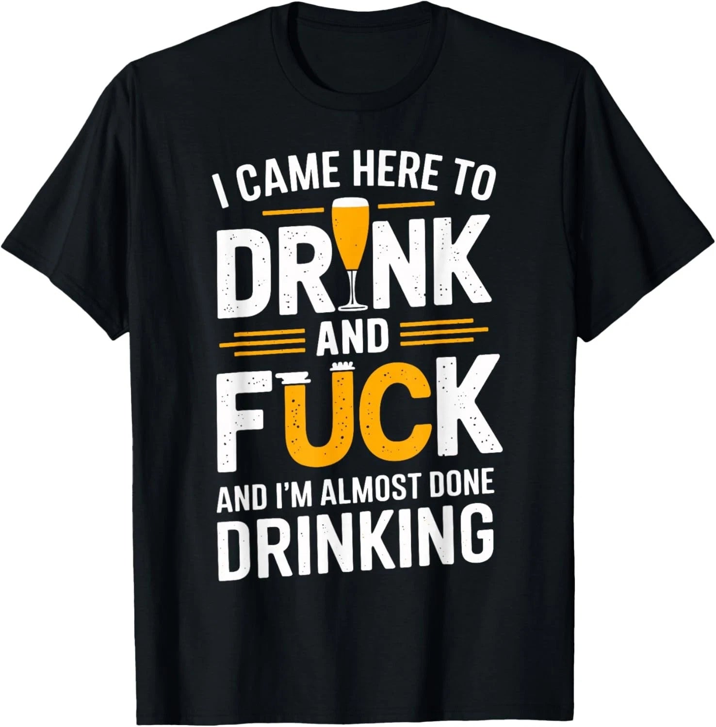 I Came Here To Drink And Fck Funny Party T-Shirt unisex T-Shirt