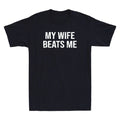 My Wife Beats Me Funny Saying Sarcastic Quote Vintage Men's Short Sleeve T-Shirt