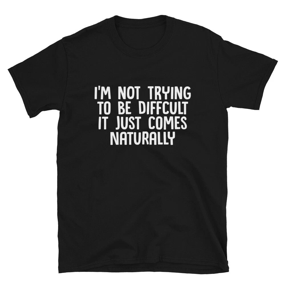 Graphic Novelty Humor I'm Not Difficult T-Shirt