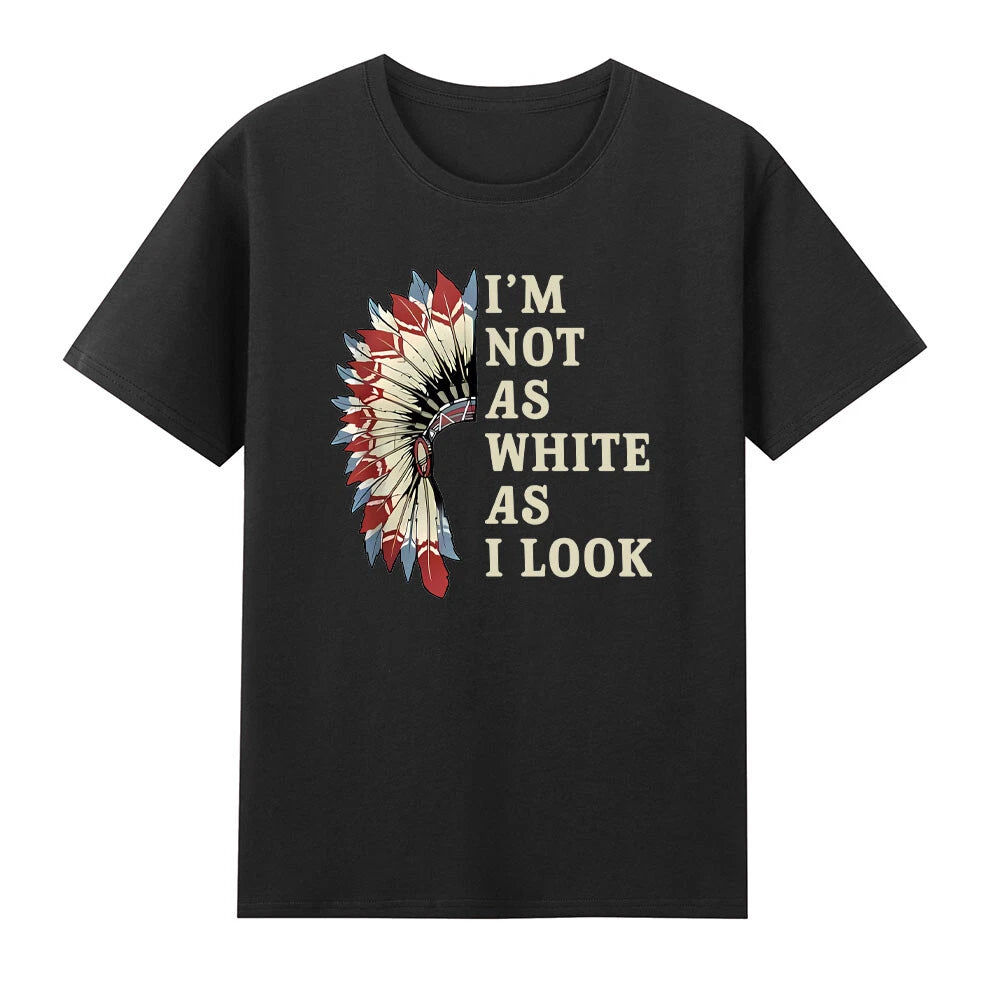 Native American I'm Not As White As I Look Indian Day Pride T-Shirt