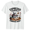 Espresso Yourself Embrace Quiet T-Shirt Book Lover Coffee Reading