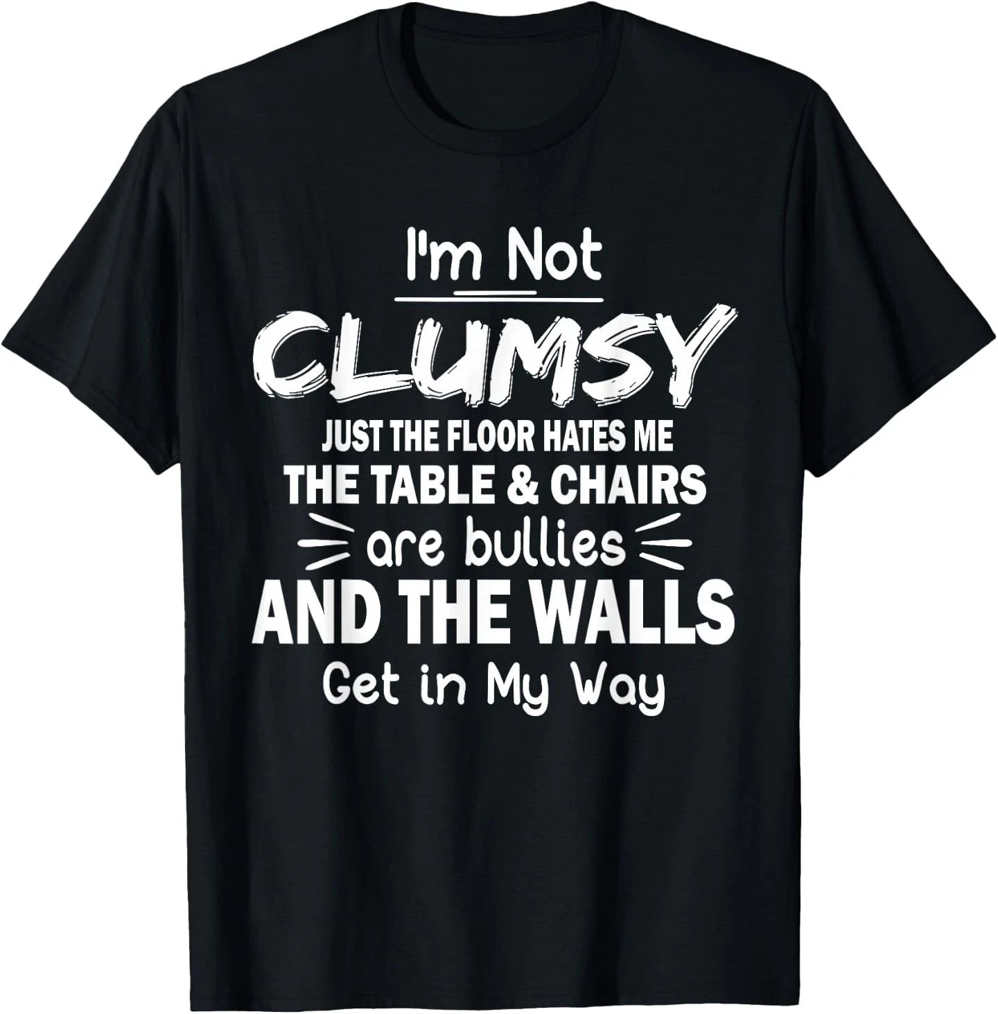 I'm Not Clumsy Funny Quote Sarcastic Men Women Boys Girls T-Shirt