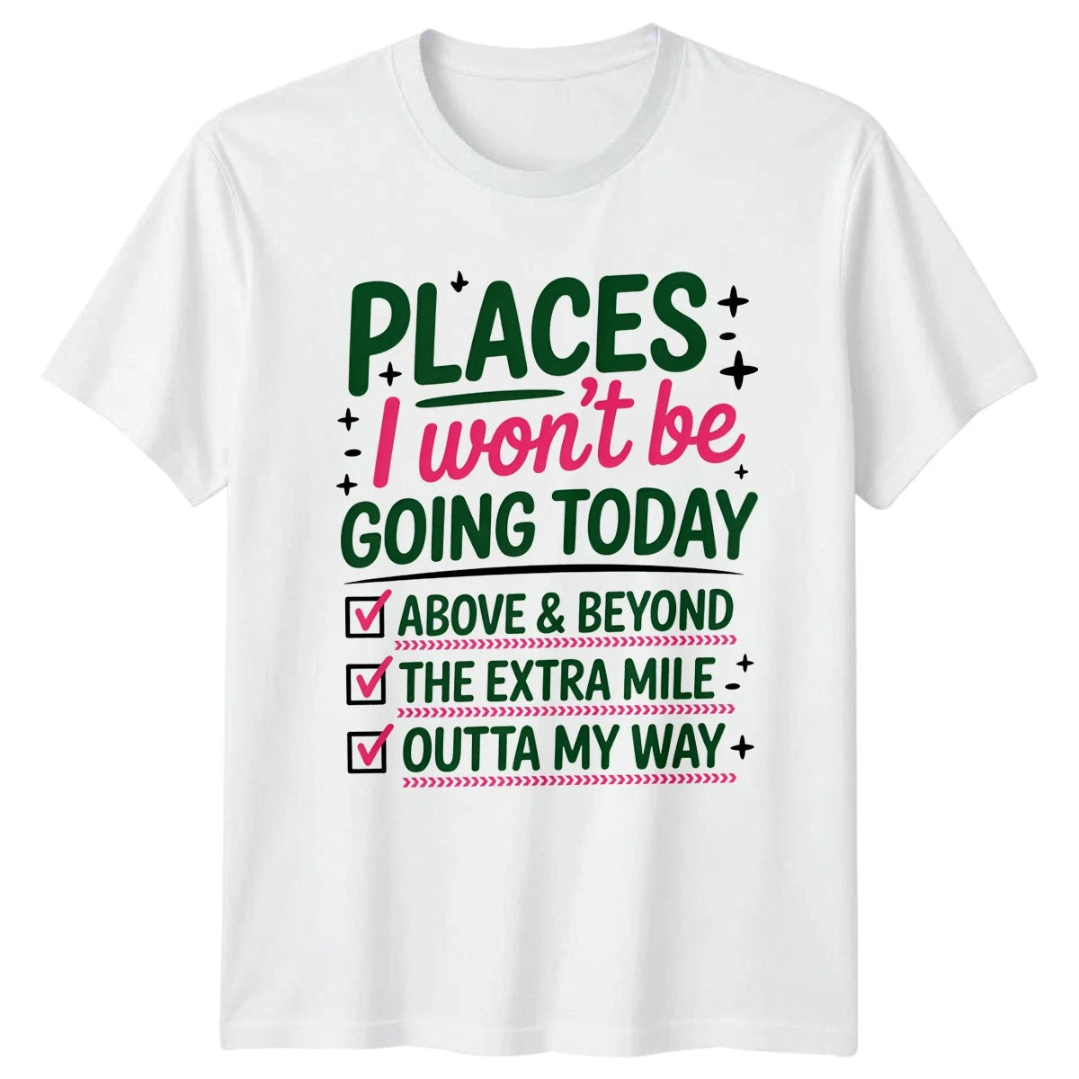 Places I Wont Be Going T-Shirt Sarcasm Humour Birthday Gift For Him And Her