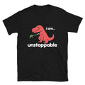 I am Unstopable Graphic Novelty Humor T-Shirt