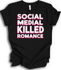 Social Media Killed Romance Modern Culture Statement T-shirt