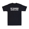 Fat Shaming Saves Lives Funny Fat Shaming Joke Quote Men's T-Shirt
