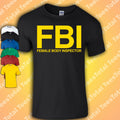 FBI Female Body Inspector T-Shirt | Funny Dad Joke Rude | Cobra Kai Fathers Day
