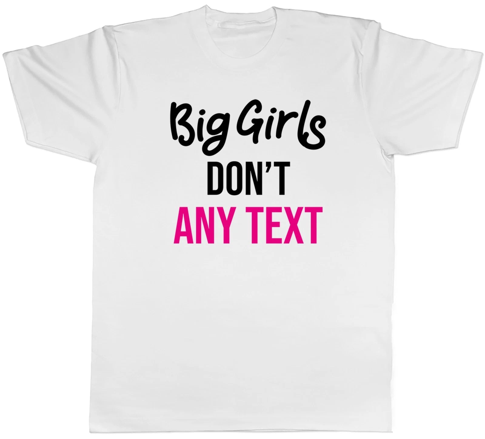 Personalised Big Girls Don't Mens T-Shirt Funny Any Custom Text Tee Gift