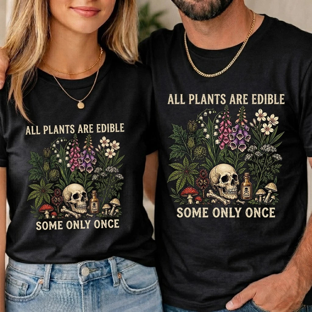 Funny Gardening Meme T-Shirt All Plants Are Edible Some Only Once Unisex Mens
