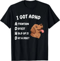 I Got ADHD Attention Deficit Hold Up is Dat Dog Funny Dog Gift Unisex T-Shirt