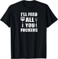 BBQ Dad Joke I'll Feed All You Fu.... Barbecue Cookout Chef Gift Unisex T-Shirt
