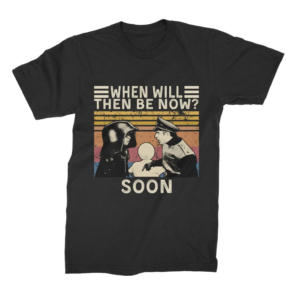 When Will Then Be Now Soon Vintage Unisex T Shirt-Hoodie-Sweatshirt