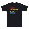 Shirt Mechanic Can't Have Garage Car T Cotton Vintage In The Plans I Men's Tee I