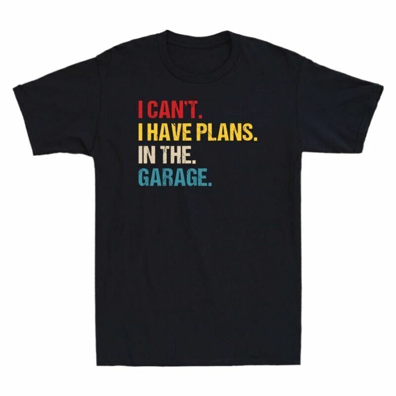 Shirt Mechanic Can't Have Garage Car T Cotton Vintage In The Plans I Men's Tee I