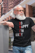 So Happy I'm Sixty Today T-Shirt, Funny 60th Birthday Unisex Shirt, Vintage