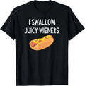 I Swallow Juicy Wieners_ Funny_ Joke_ Sarcastic_ Family T-Shirt