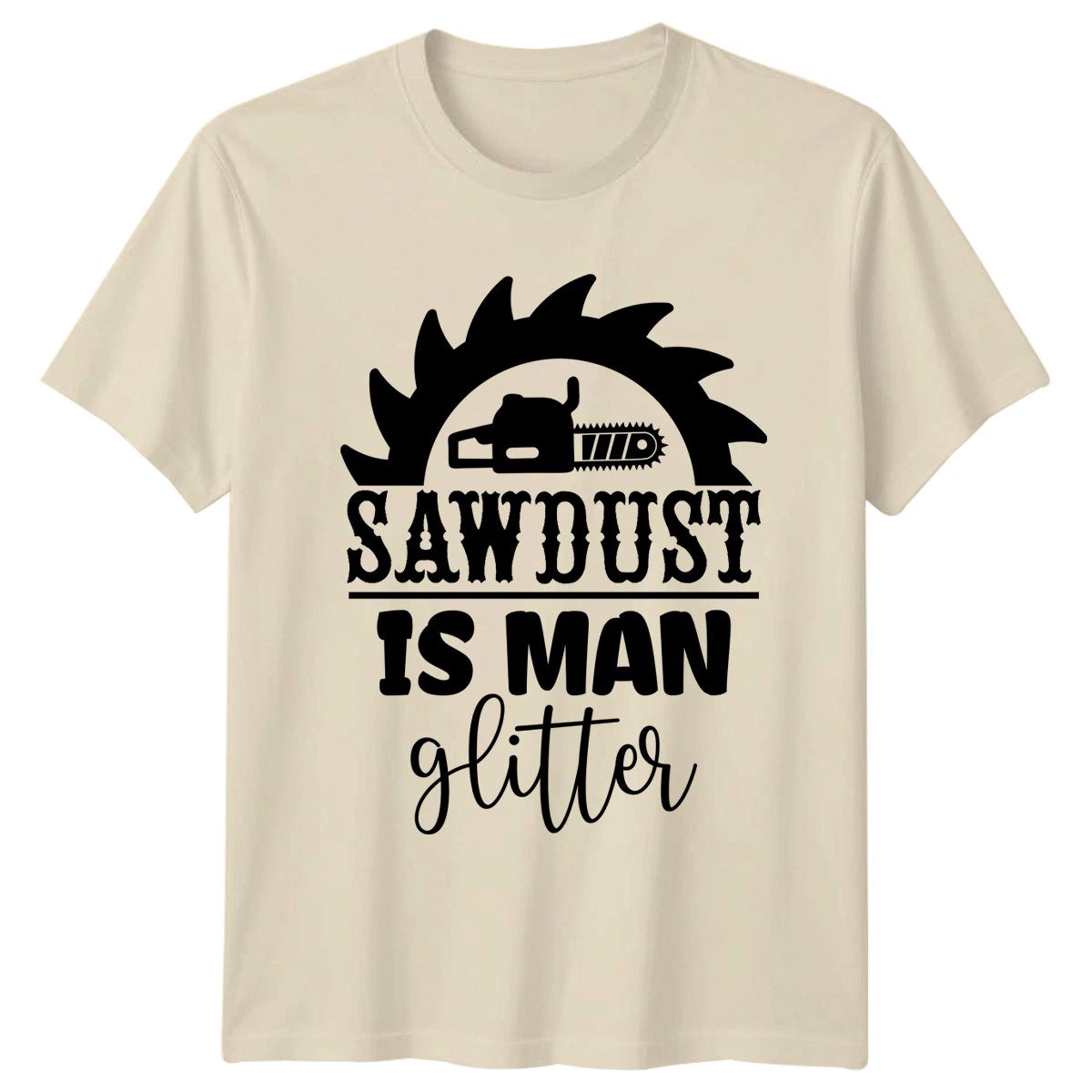 Sawdust Is Man Glitter Mens T-Shirt Carpentry Woodworking Fathers Day Gift