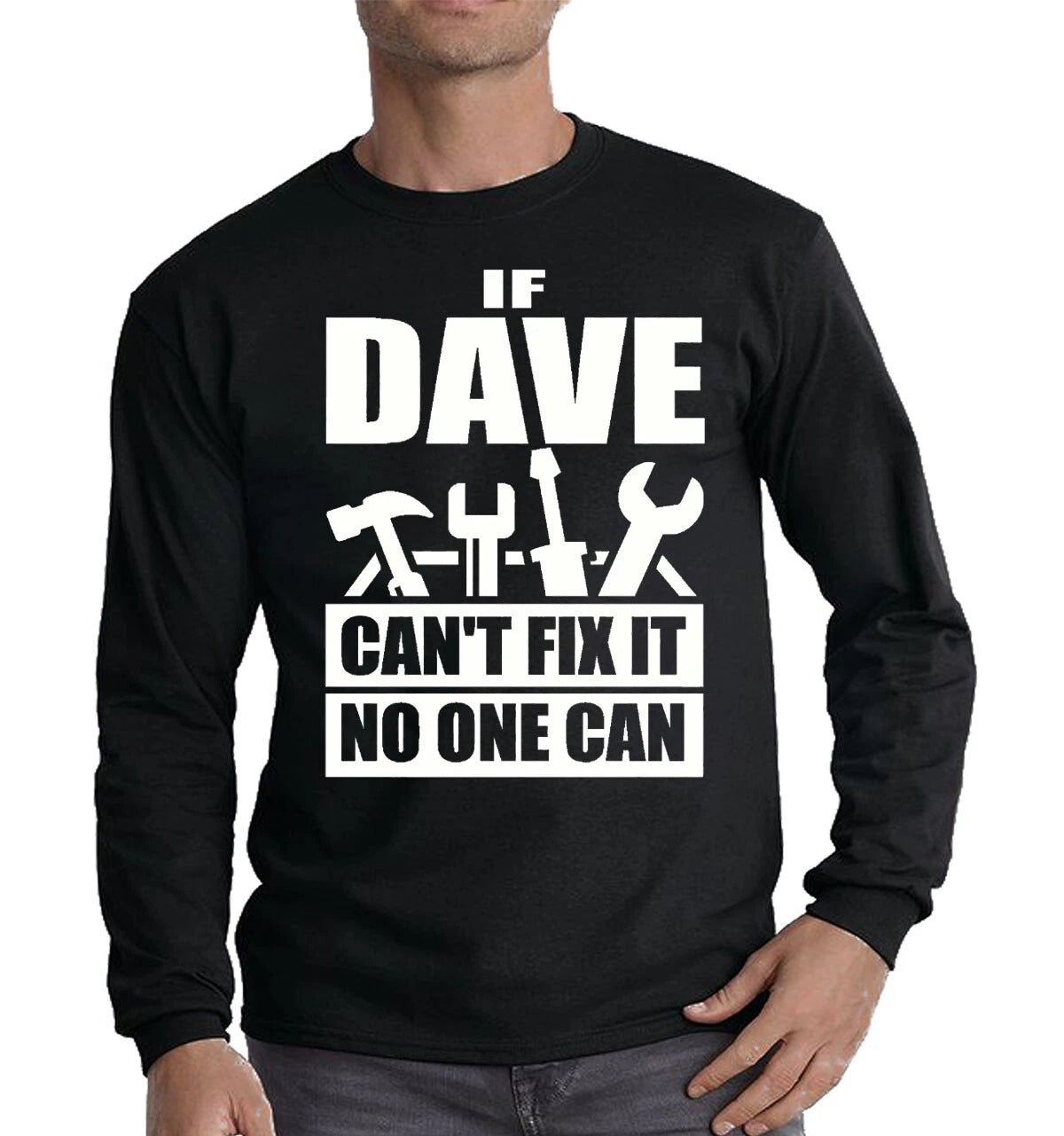 New If Dave Can’t Fix It Long Sleeve Funny Novelty Party Joke Dad Gift Top Tee