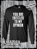 You Are Entitled To My Opinion Funny Sarcastic Long Sleeve T-Shirt