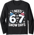 I Need 67 Snow Days Meme Winter Humor Freeze Vibe Long Sleeve T-Shirt
