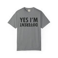 Unique t-Shirt yes im different, Personalized Tee, Graphic Tee, Custom Shirt,