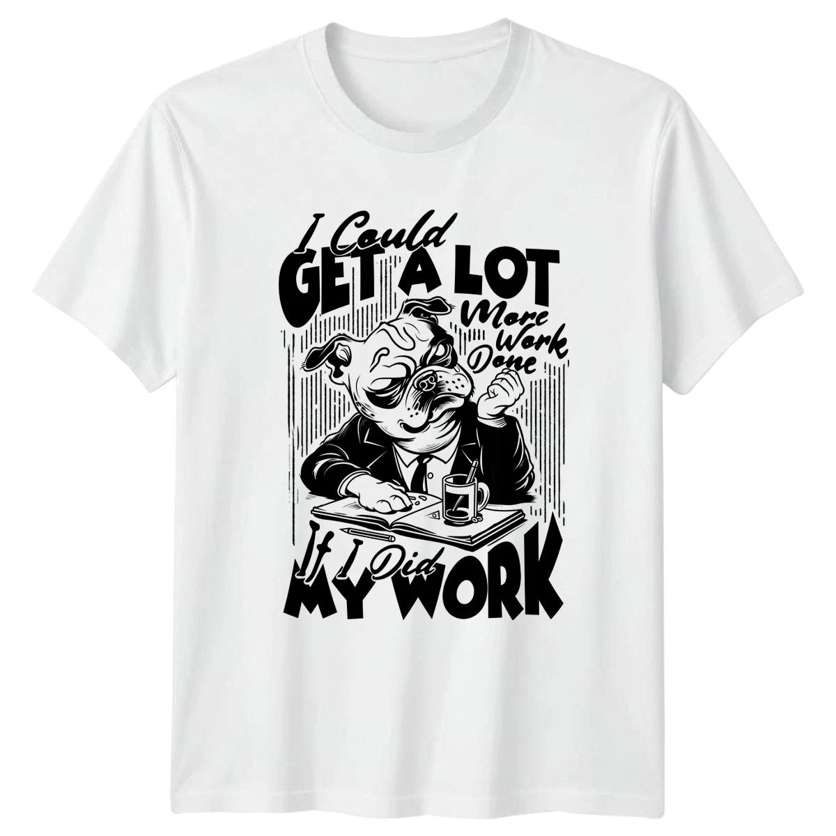I Could Get A Lot More T-Shirt Lazy Dog Work Humor Birthday Gift For Him And Her