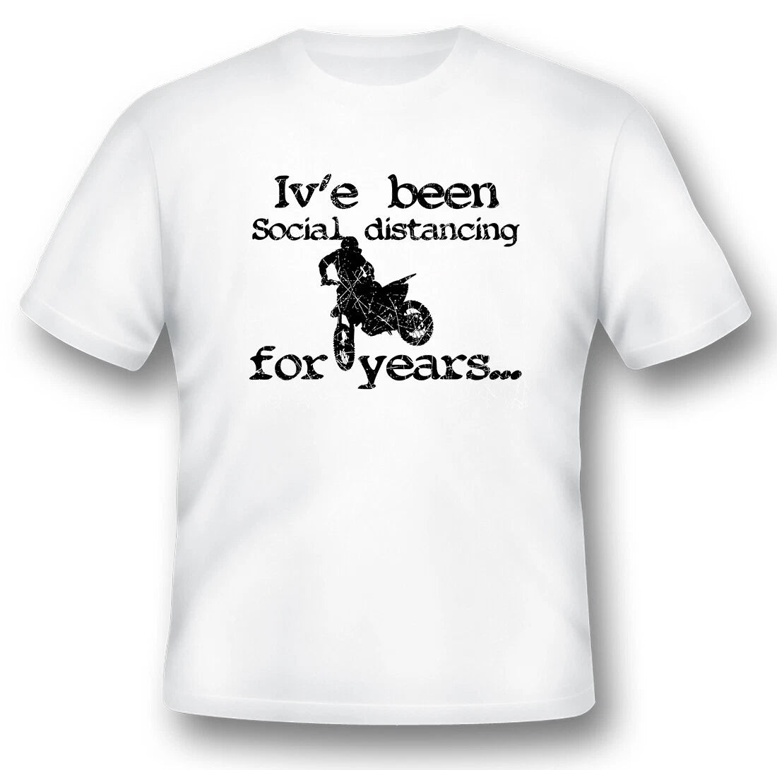 Ive been social distancing for years motorcycle dirt bike black or white tee