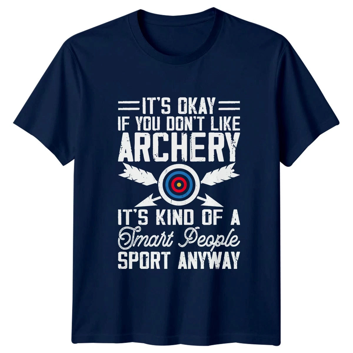 Its Okay If You Dont T-Shirt Target Archery Birthday Gift For Him And Her