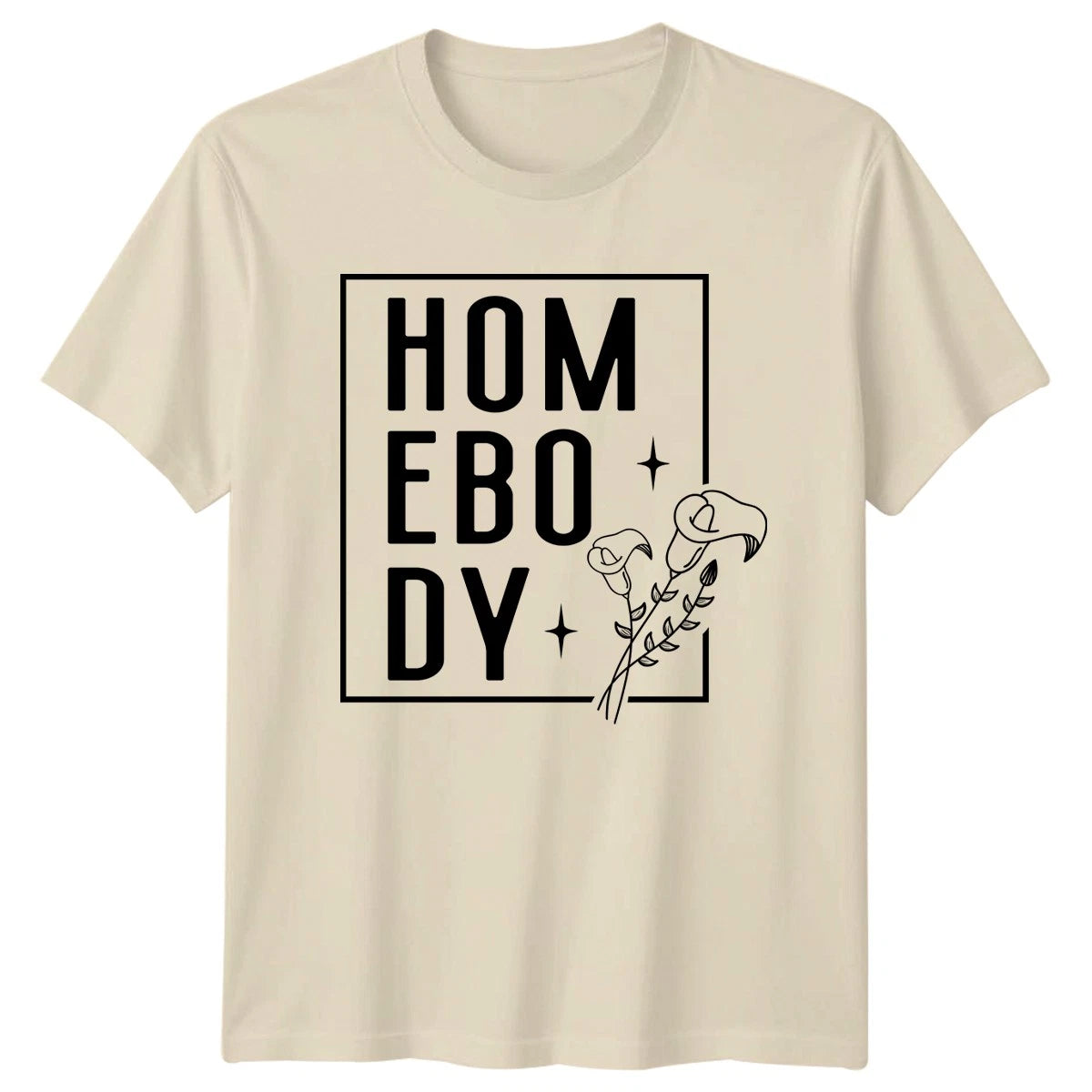 Homebody T-Shirt Introvert Floral Lifestyle Birthday Gift For Him And Her