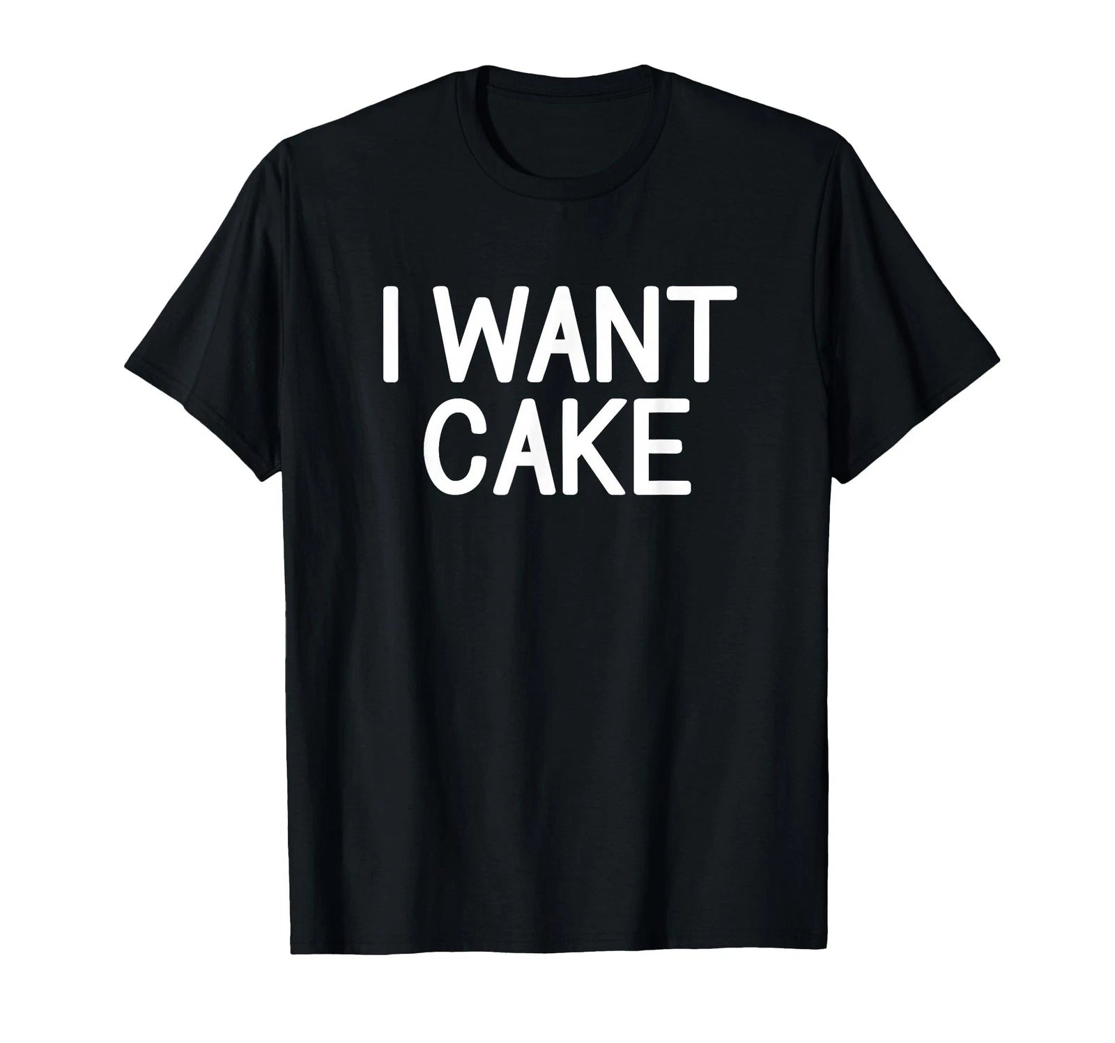 I Want Cake, Funny, Jokes, Sarcastic Sayings T-Shirt