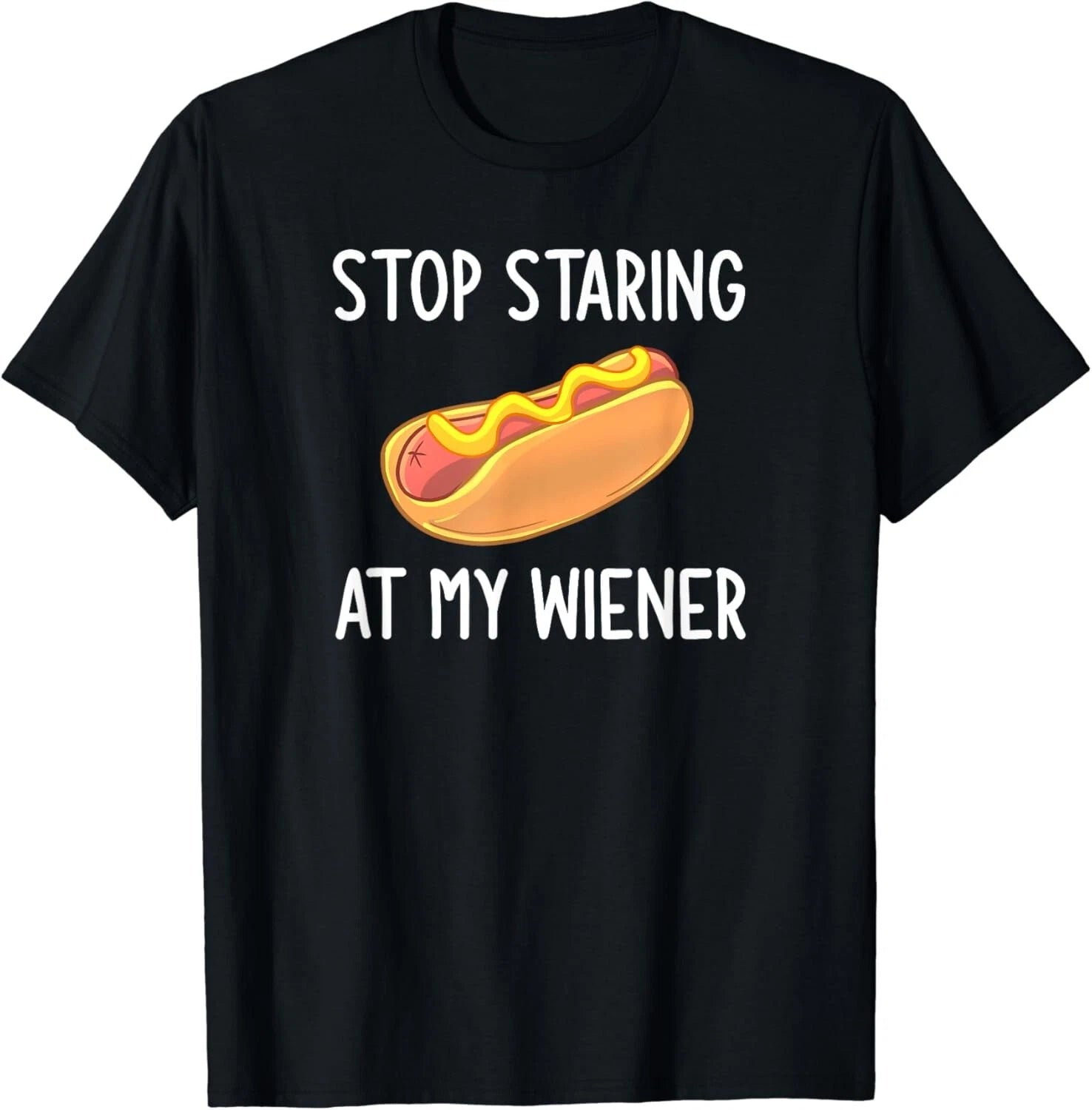 Stop Staring At My Wiener, Funny, Joke, Sarcastic, Family Gift Unisex T-Shirt
