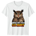 Who Not You Go Away T-Shirt Introvert Owl Humor Birthday Gift For Him And Her