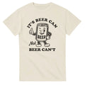 It's a Beer Can, Not Beer Can't T-Shirt