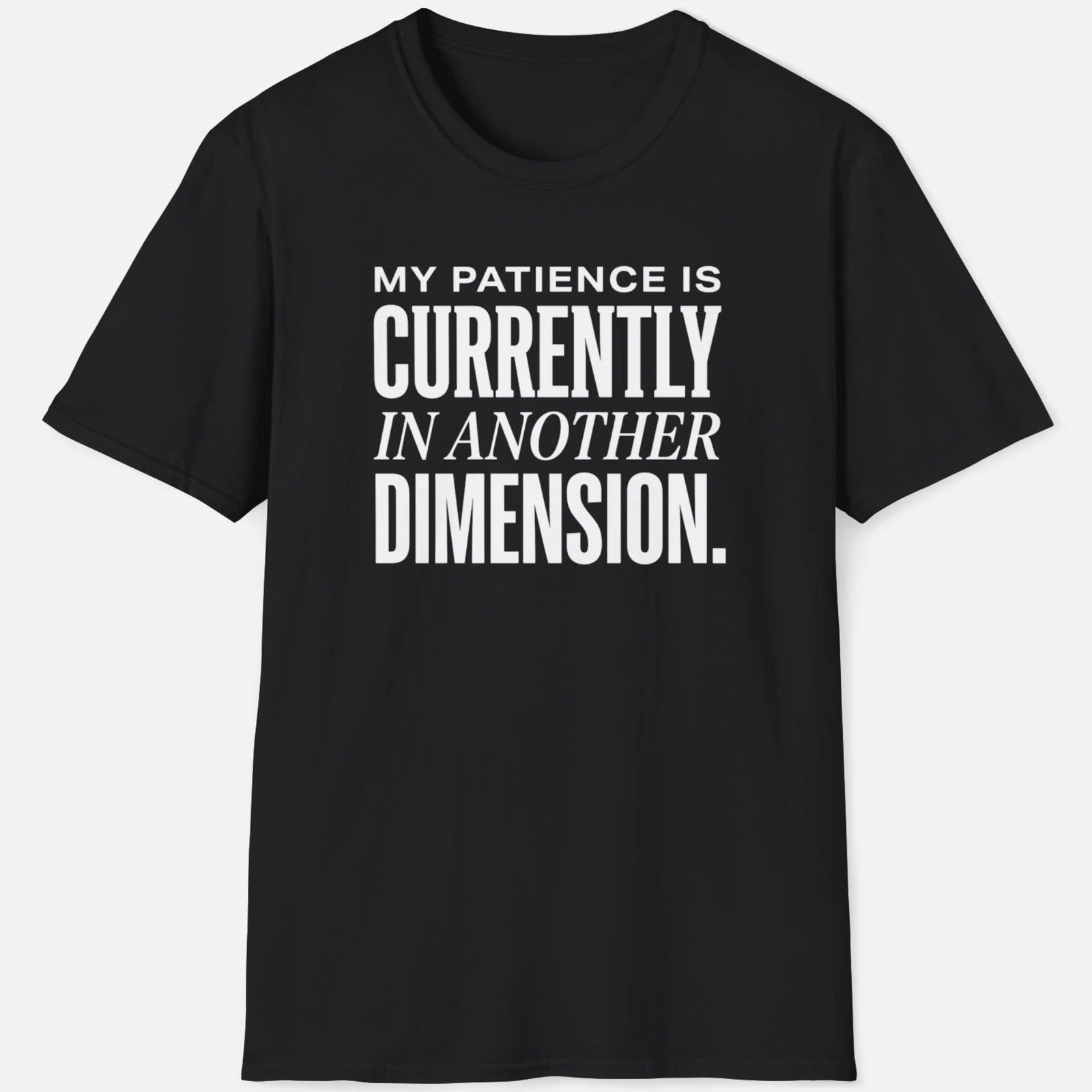 My Patience Is In Another Dimension Shirt Funny Sarcastic Tee Joke Graphic Gift