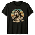 I Never Said That Christian Humor Religion Men Womens Graphic Tee