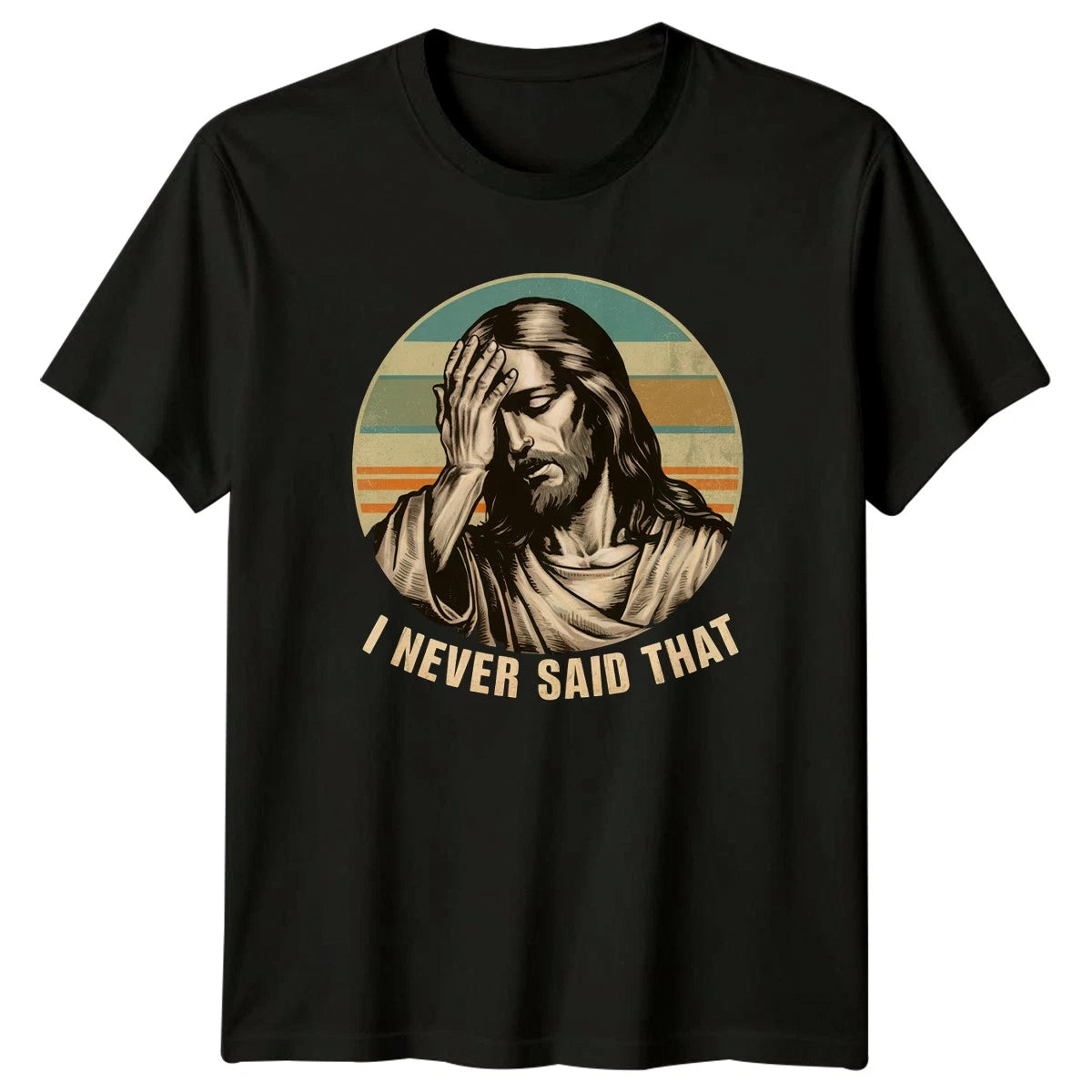 I Never Said That Christian Humor Religion Men Womens Graphic Tee