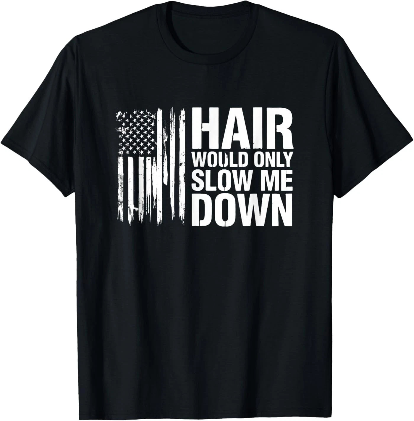 Sarcastic Saying Hair Would Only Slow Down T-Shirt