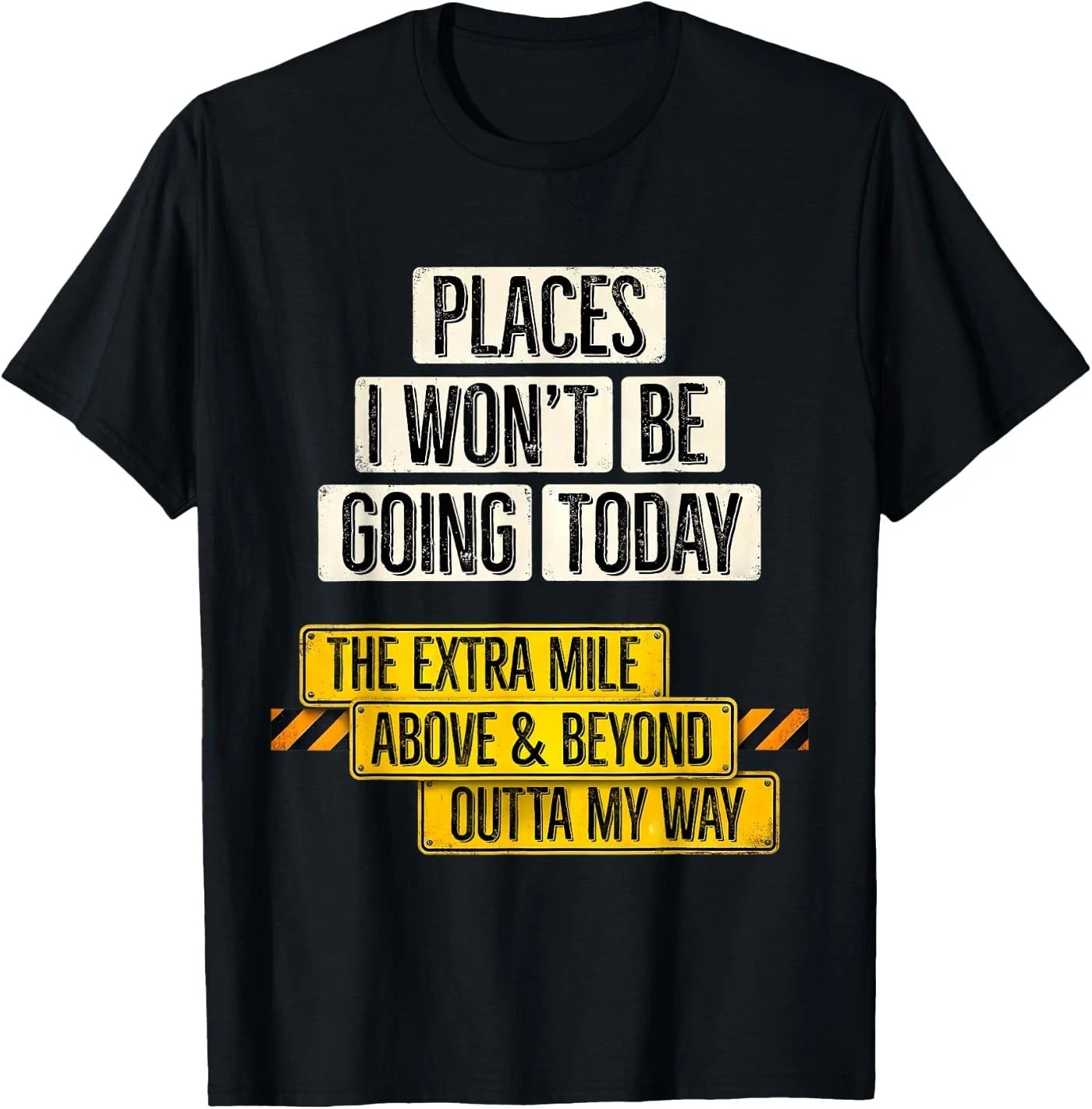 Places I Won't Be Going Today Funny Sarcastic Quote T-Shirt