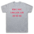 DIE HARD UNOFFICIAL NOW I HAVE A MACHINE GUN HO HO XMAS MENS & WOMENS T-SHIRT