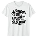 Nature Called I Answered With Mens T-Shirt Dad Joke Camping Fathers Day Gift