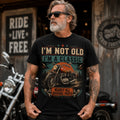 I'm Not Old I'm A Classic Motorcycle T Shirt