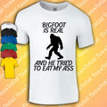 Bigfoot Is Real And He Tried To Eat My Ass T Shirt |  | Joke | Funny Adult Rude