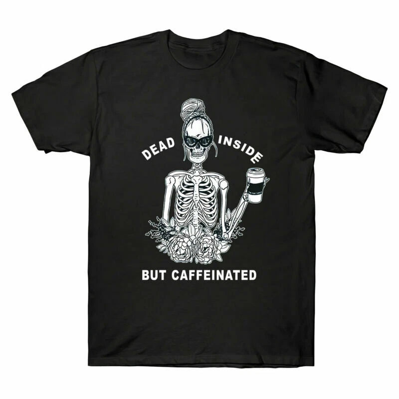 Cotton Funny T Dead Gift But Skeleton Caffeinated Shirt Tee Inside Flower Men's