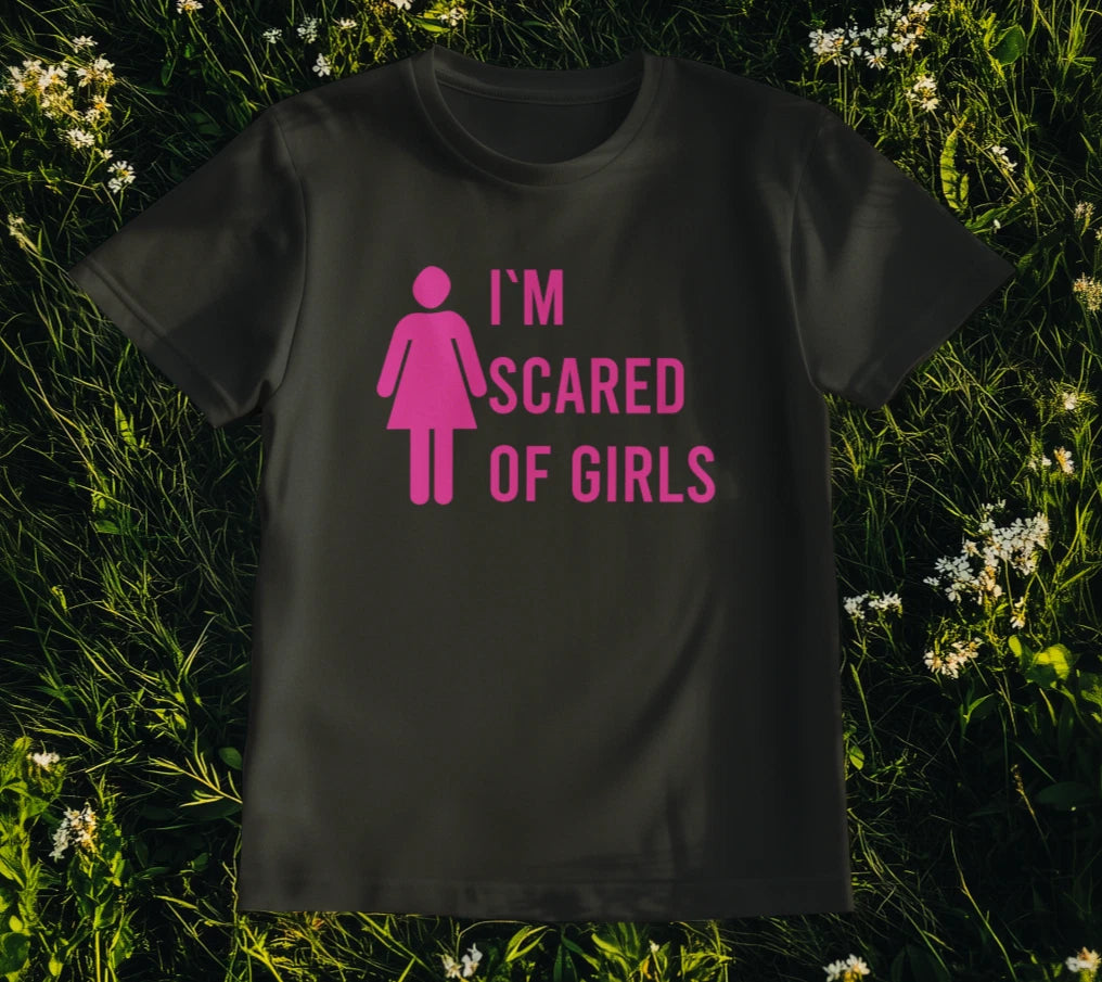 I'm Scared of Girls T-Shirt – Funny Awkward Humor Tee for Shy Guys, Meme Gift Id
