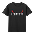 Leg Rests Funny Adult Humor Saying T-Shirt