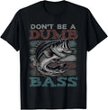 Dont Be A Dumb Bass Shirt Funny Bass Fishing Dad Jokes Mens Gift Unisex T-Shirt
